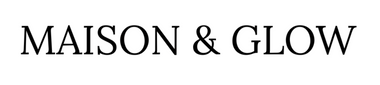 Maison & Glow